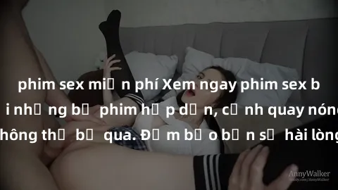 phim sex miễn phí Xem ngay phim sex bukkake hàng đầu với những bộ phim hấp dẫn, cảnh quay nóng bỏng không thể bỏ qua. Đảm bảo bạn sẽ hài lòng với trải nghiệm mới lạ này!