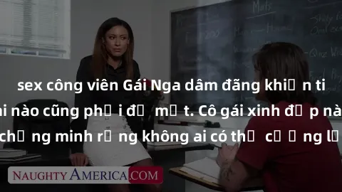 sex công viên Gái Nga dâm đãng khiến tim bất cứ chàng trai nào cũng phải đỏ mặt. Cô gái xinh đẹp này đã chứng minh rằng không ai có thể cưỡng lại khi cô làm tình đắm say.