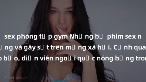 sex phòng tập gym Những bộ phim sex ngoại quốc nổi tiếng và gây sốt trên mạng xã hội. Cảnh quay táo bạo, diễn viên ngoại quốc nóng bỏng trong các tác phẩm đỉnh cao.