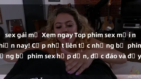 sex gái mỹ Xem ngay Top phim sex mới nhất đang hot nhất hiện nay! Cập nhật liên tục những bộ phim sex hấp dẫn, độc đáo và đầy kích thích.