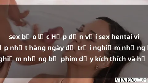 sex bạo lực Hấp dẫn với sex hentai vietsub mới nhất, cập nhật hàng ngày để trải nghiệm những bộ phim đầy kích thích và hấp dẫn.